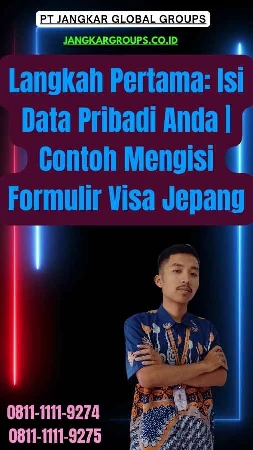 Langkah Pertama Isi Data Pribadi Anda Contoh Mengisi Formulir Visa Jepang