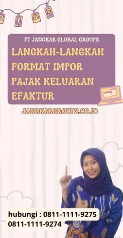 Langkah-langkah Format Impor Pajak Keluaran Efaktur