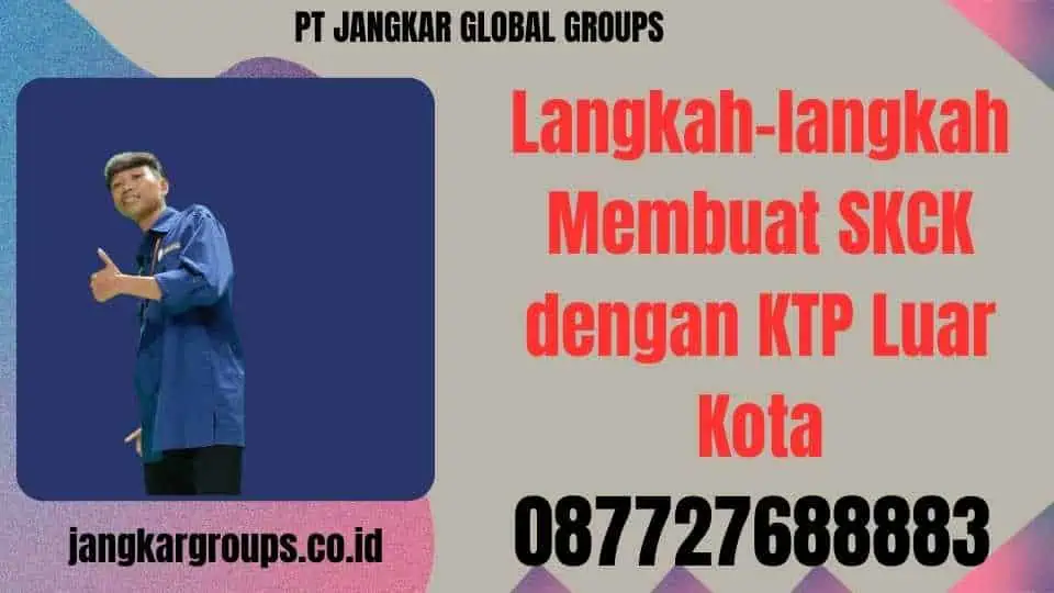 Langkah-langkah Membuat SKCK dengan KTP Luar Kota