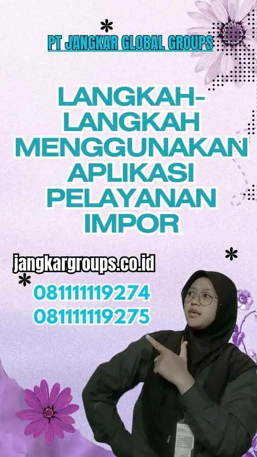 Langkah-langkah Menggunakan Aplikasi Pelayanan Impor