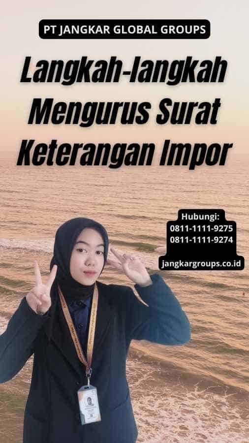 Langkah-langkah Mengurus Surat Keterangan Impor