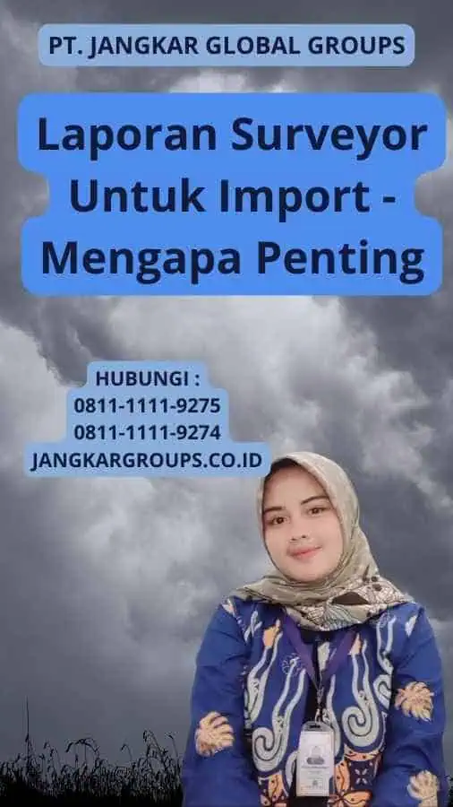 Laporan Surveyor Untuk Import - Mengapa Penting