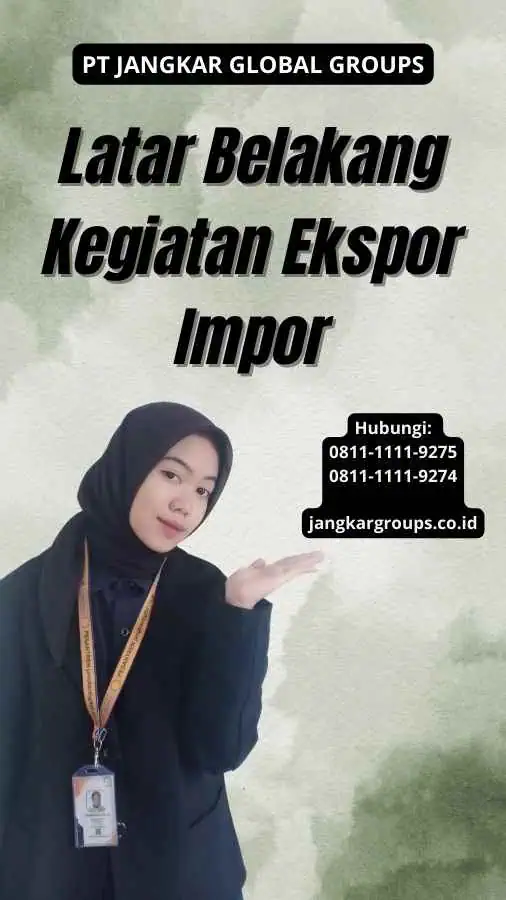 Latar Belakang Kegiatan Ekspor Impor