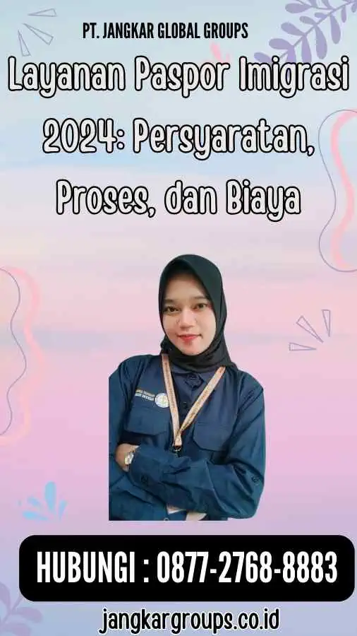 Layanan Paspor Imigrasi 2024 Persyaratan, Proses, dan Biaya