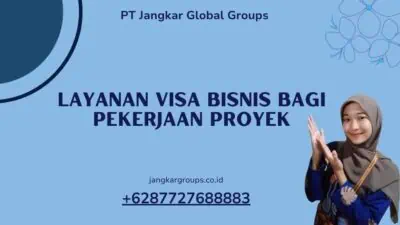 Layanan Visa Bisnis Bagi Pekerjaan Proyek