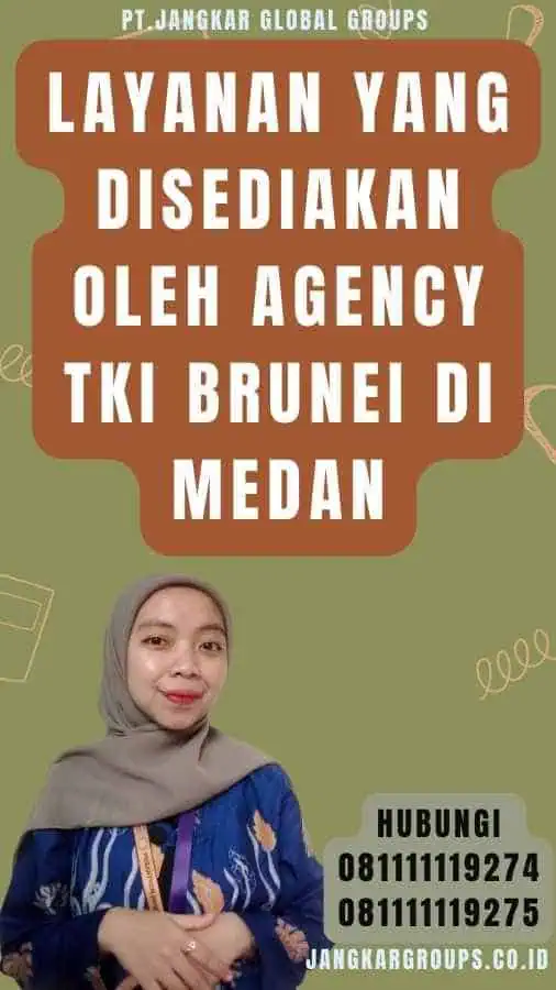 Layanan Yang Disediakan oleh Agency TKI Brunei Di Medan