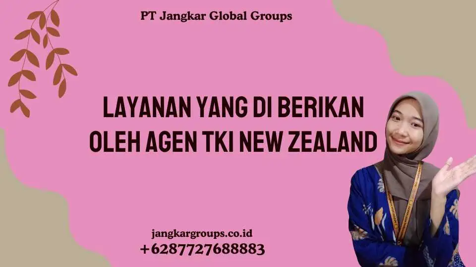 Layanan yang Di berikan oleh Agen TKI New Zealand