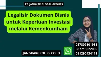 Legalisir Dokumen Bisnis untuk Keperluan Investasi melalui Kemenkumham