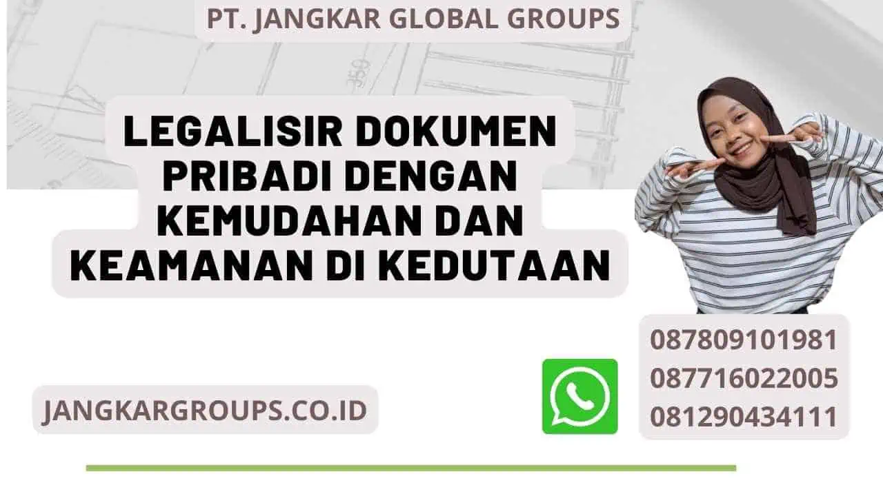 Legalisir Dokumen Pribadi dengan Kemudahan dan Keamanan di Kedutaan