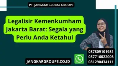 Legalisir Kemenkumham Jakarta Barat: Segala yang Perlu Anda Ketahui