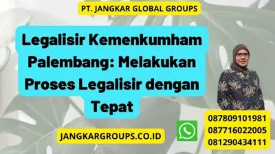 Legalisir Kemenkumham Palembang: Melakukan Proses Legalisir dengan Tepat