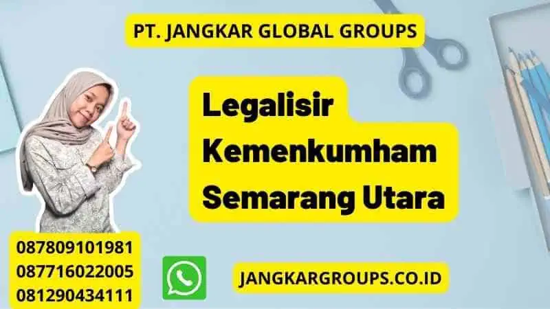 Legalisir Kemenkumham Semarang Utara