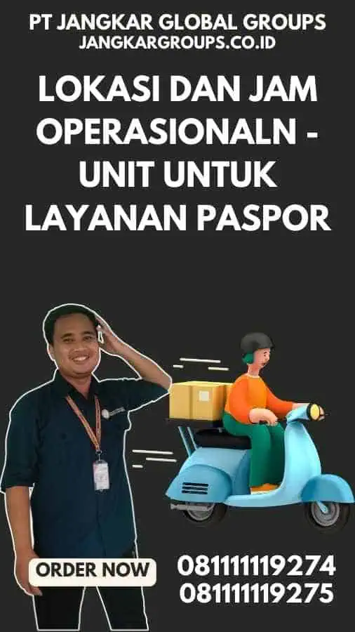 Lokasi dan Jam Operasionaln - Unit Untuk Layanan Paspor