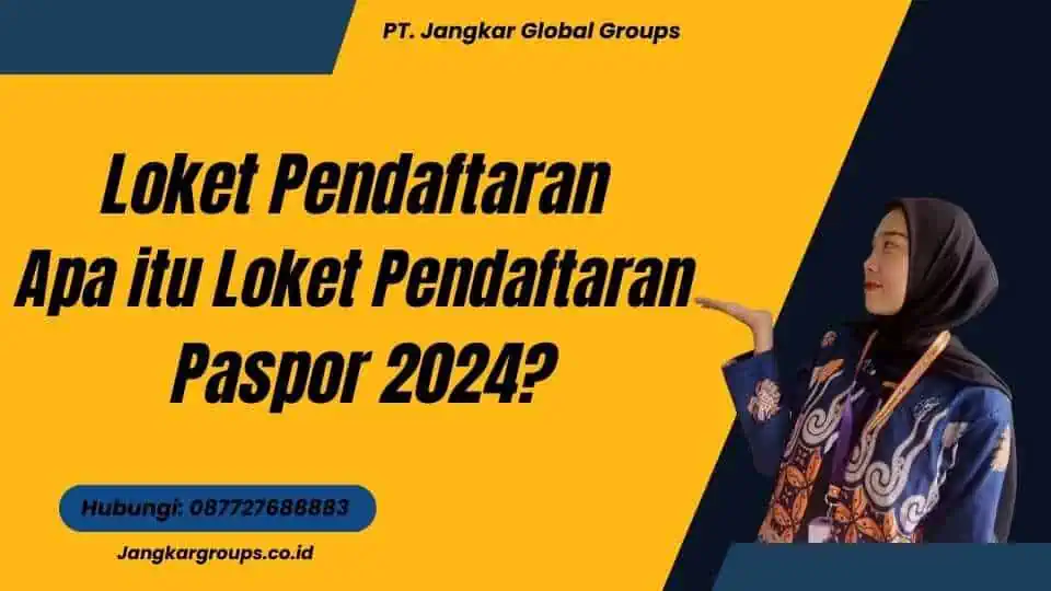 Loket Pendaftaran Apa itu Loket Pendaftaran Paspor 2024?