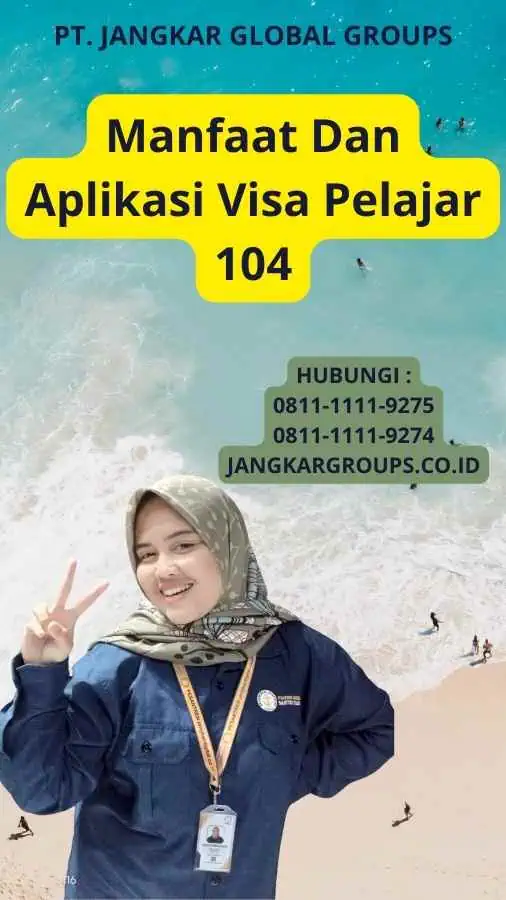 Manfaat Dan Aplikasi Visa Pelajar 104