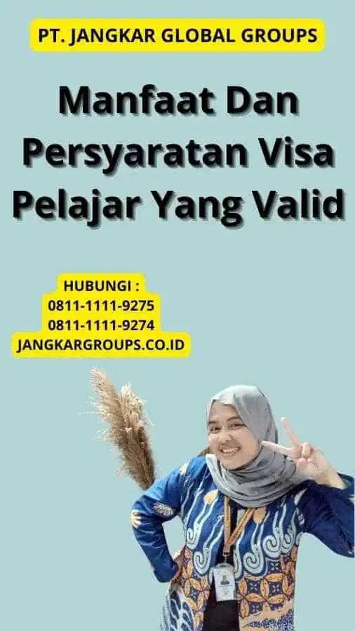 Manfaat Dan Persyaratan Visa Pelajar Yang Valid