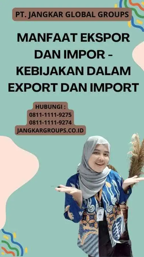 Manfaat Ekspor dan Impor - Kebijakan dalam Export dan Import