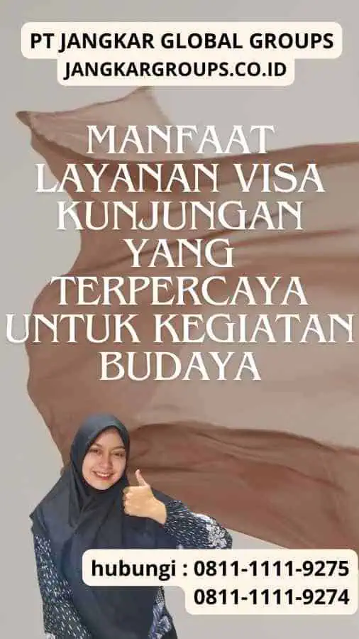 Manfaat Layanan Visa Kunjungan yang Terpercaya untuk Kegiatan Budaya