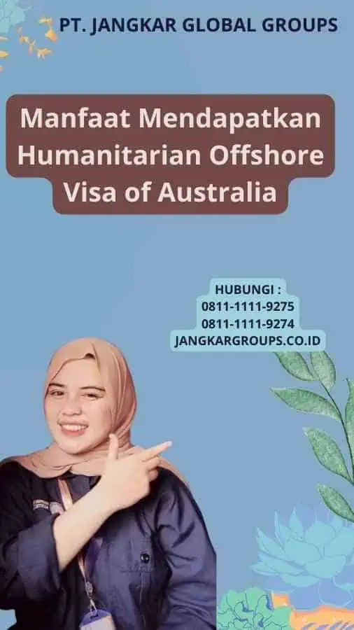 Manfaat Mendapatkan Humanitarian Offshore Visa of Australia