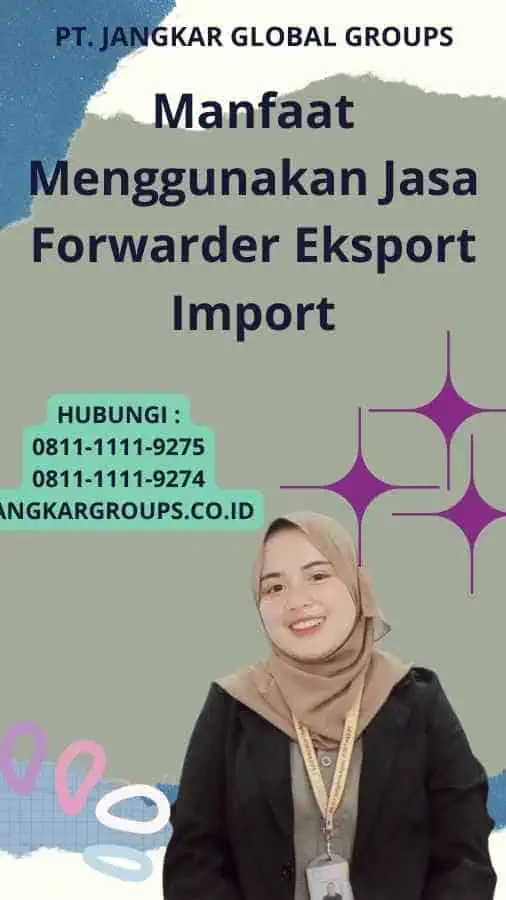 Manfaat Menggunakan Jasa Forwarder Eksport Import