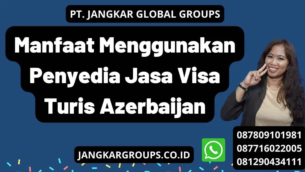 Manfaat Menggunakan Penyedia Jasa Visa Turis Azerbaijan