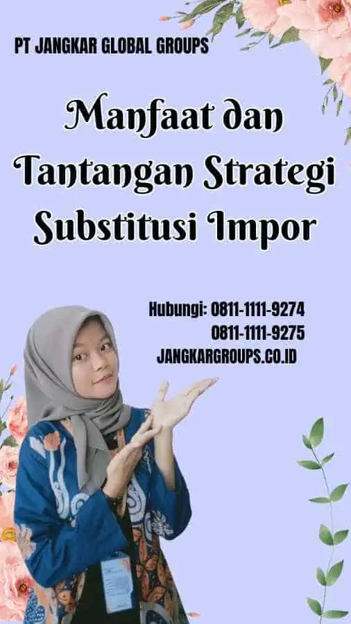 Manfaat dan Tantangan Strategi Substitusi Impor