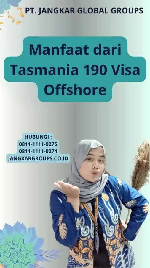 Manfaat dari Tasmania 190 Visa Offshore