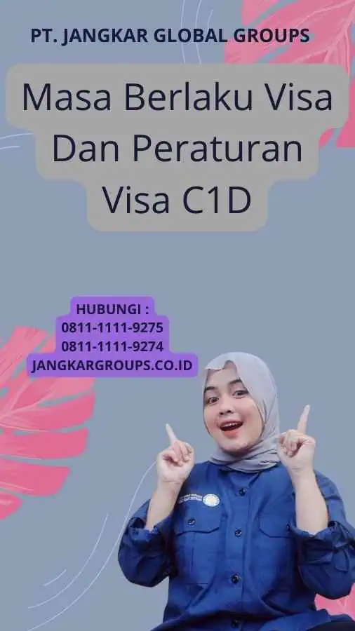 Masa Berlaku Visa Dan Peraturan Visa C1D