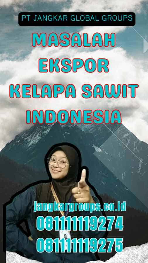 Masalah Ekspor Kelapa Sawit Indonesia