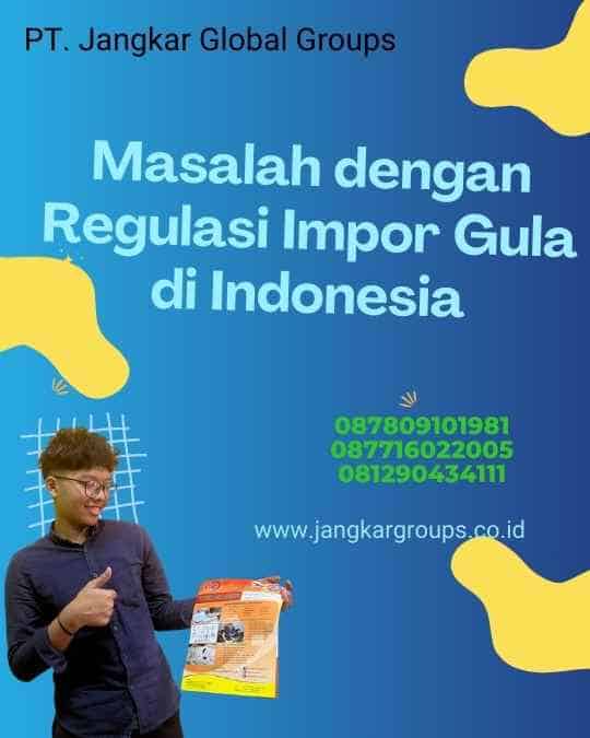 Masalah dengan Regulasi Impor Gula di Indonesia