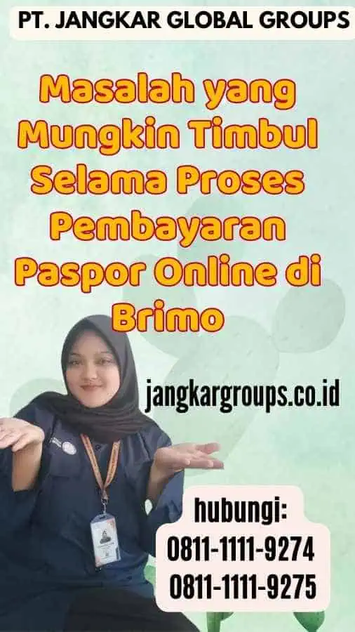 Masalah yang Mungkin Timbul Selama Proses Pembayaran Paspor Online di Brimo