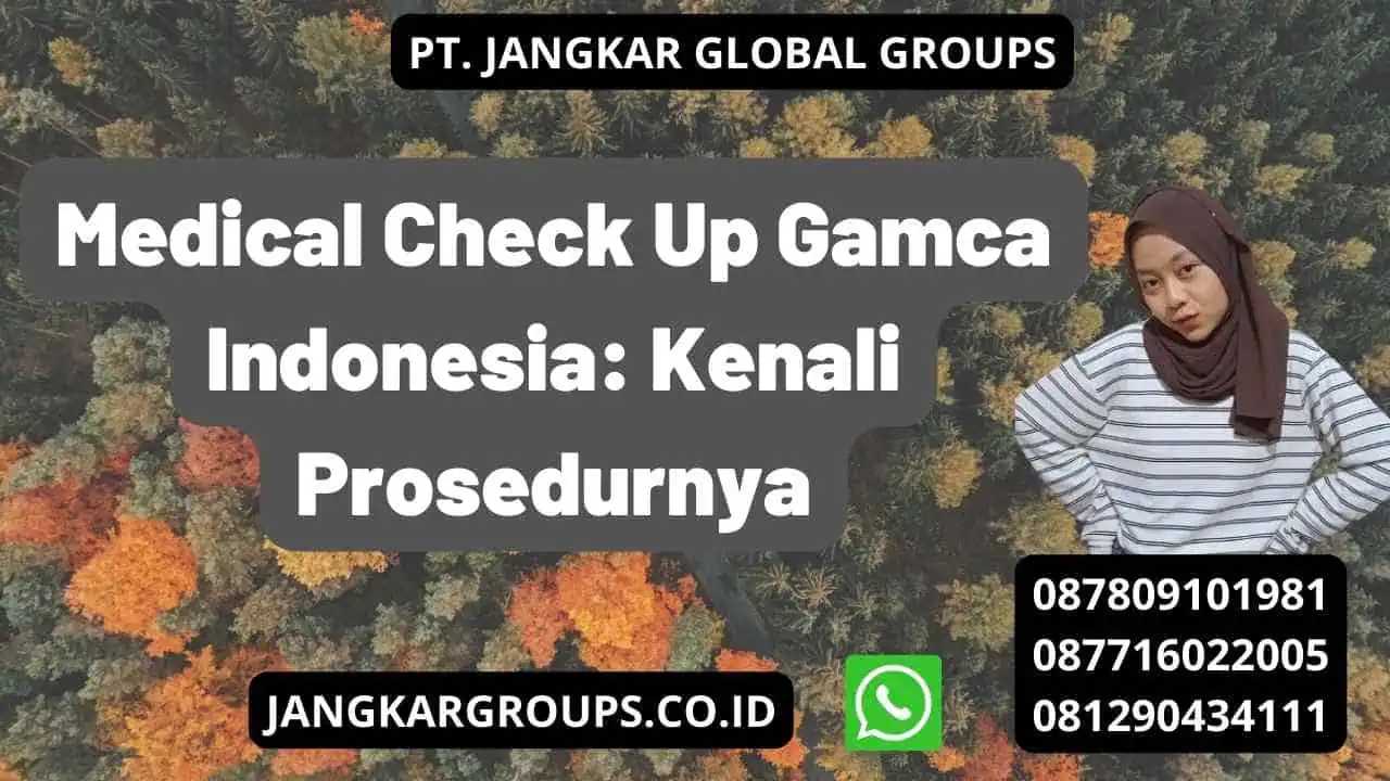 Medical Check Up Gamca Indonesia: Kenali Prosedurnya