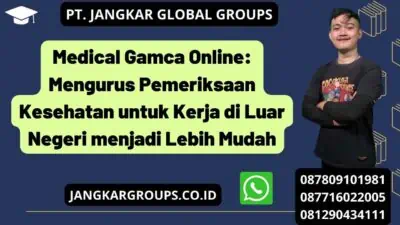 Medical Gamca Online: Mengurus Pemeriksaan Kesehatan untuk Kerja di Luar Negeri menjadi Lebih Mudah