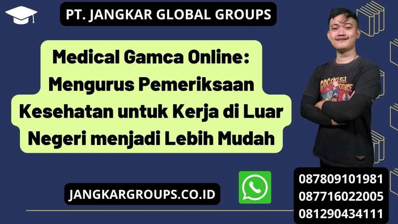 Medical Gamca Online: Mengurus Pemeriksaan Kesehatan untuk Kerja di Luar Negeri menjadi Lebih Mudah