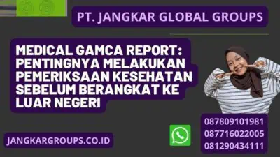 Medical Gamca Report: Pentingnya Melakukan Pemeriksaan Kesehatan Sebelum Berangkat ke Luar Negeri