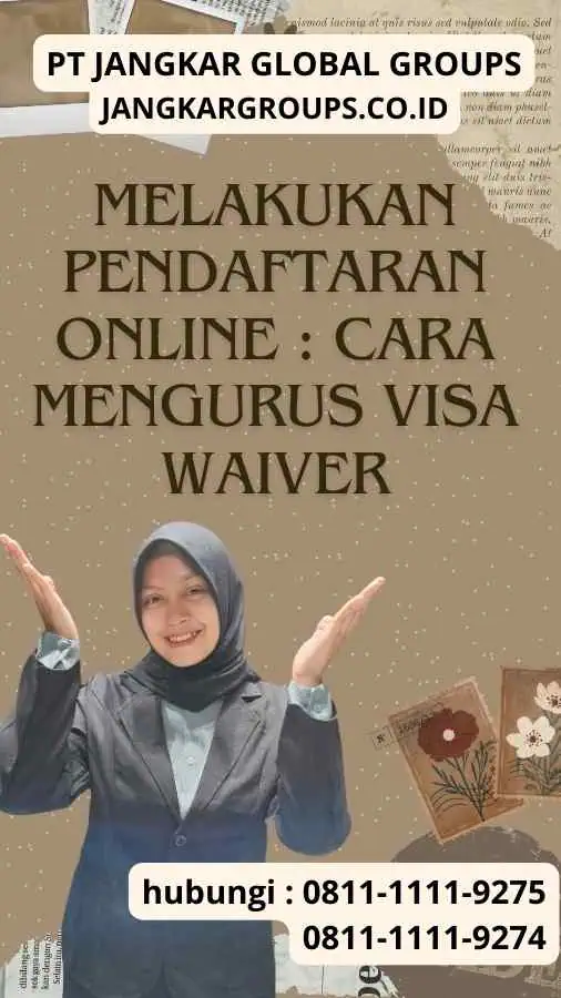 Melakukan Pendaftaran Online : Cara Mengurus Visa Waiver