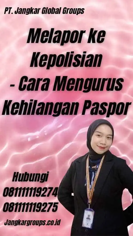 Melapor ke Kepolisian - Cara Mengurus Kehilangan Paspor