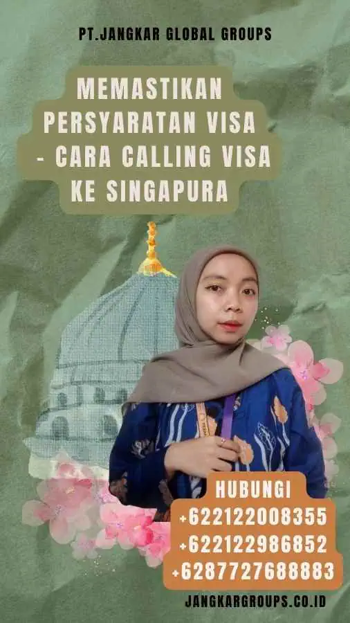 Memastikan Persyaratan Visa - Cara Calling Visa Ke Singapura