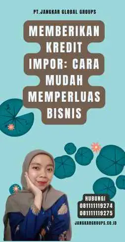 Memberikan Kredit Impor Cara Mudah Memperluas Bisnis