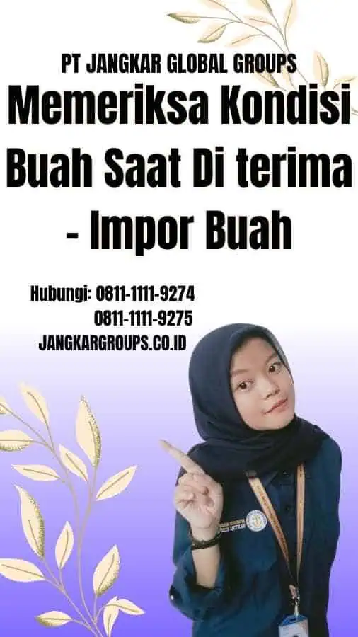 Memeriksa Kondisi Buah Saat Di terima Impor Buah