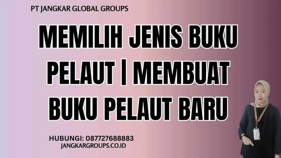 Memilih Jenis Buku Pelaut | Membuat Buku Pelaut Baru