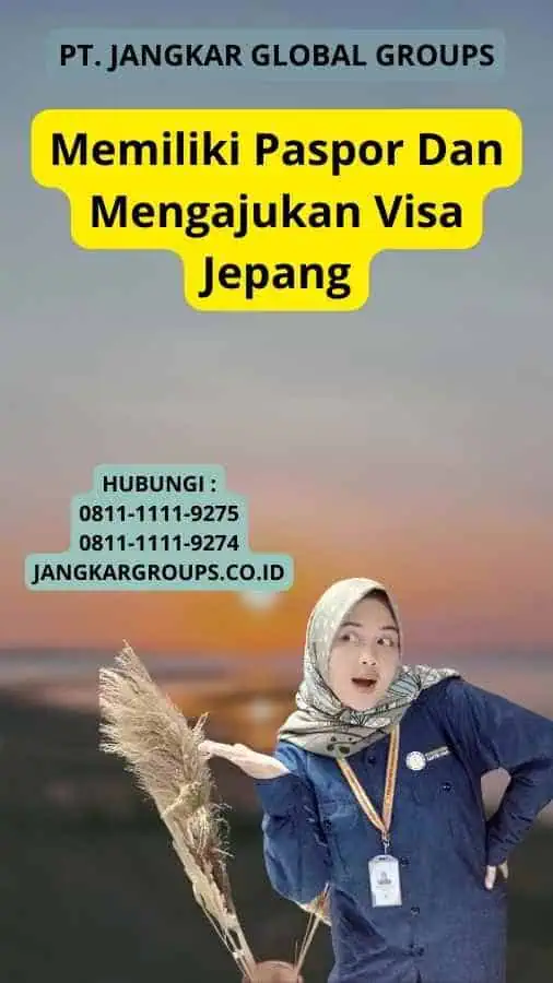 Memiliki Paspor Dan Mengajukan Visa Jepang