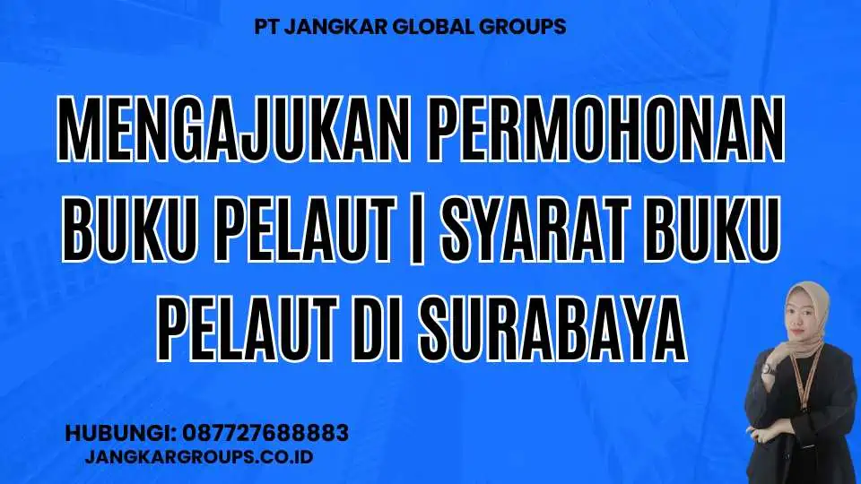 Mengajukan Permohonan Buku Pelaut | Syarat Buku Pelaut di Surabaya