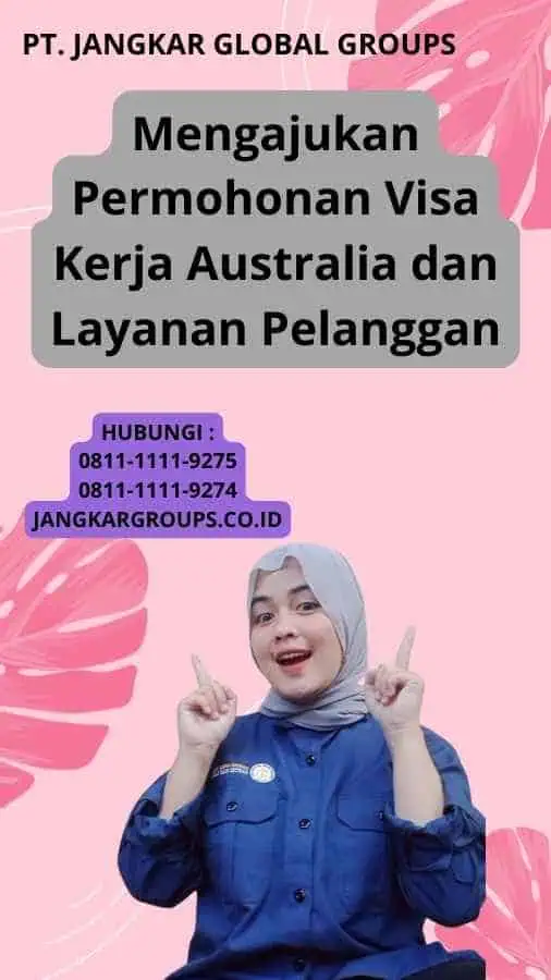 Mengajukan Permohonan Visa Kerja Australia dan Layanan Pelanggan