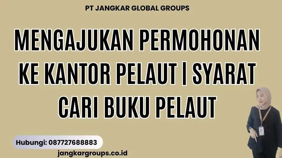 Mengajukan Permohonan ke Kantor Pelaut | Syarat Cari Buku Pelaut