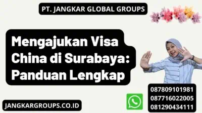 Mengajukan Visa China di Surabaya: Panduan Lengkap