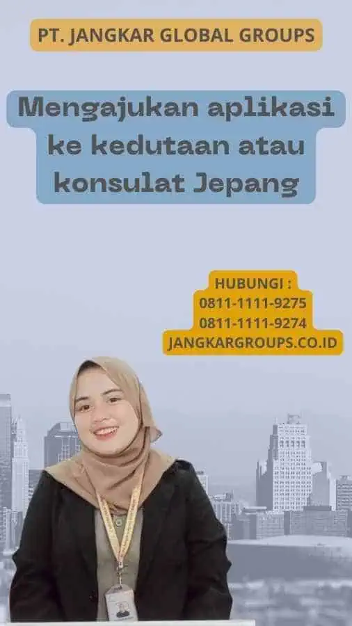 Mengajukan aplikasi ke kedutaan atau konsulat Jepang