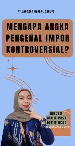 Mengapa Angka Pengenal Impor Kontroversial