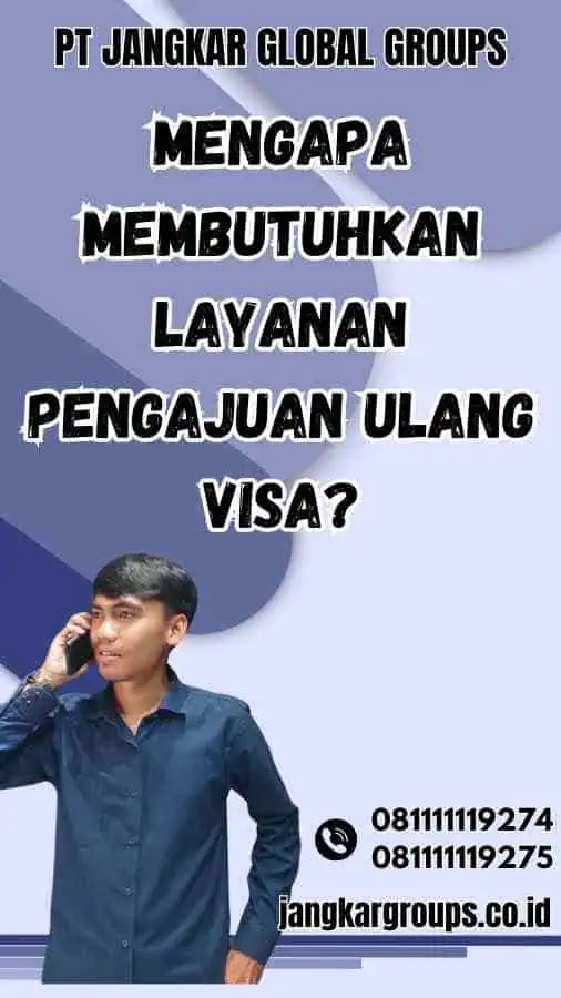 Mengapa Membutuhkan Layanan Pengajuan Ulang Visa?