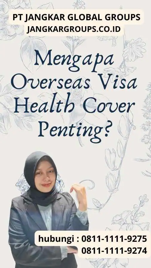 Mengapa Overseas Visa Health Cover Penting